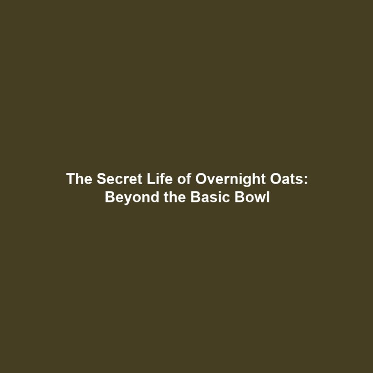 The Secret Life of Overnight Oats: Beyond the Basic Bowl