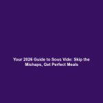 Your 2026 Guide to Sous Vide: Skip the Mishaps, Get Perfect Meals